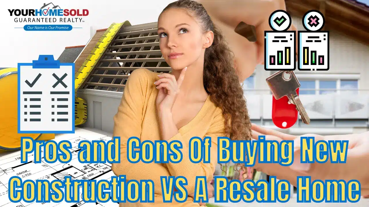 Pros and Cons Of Buying New Construction VS A Resale Home