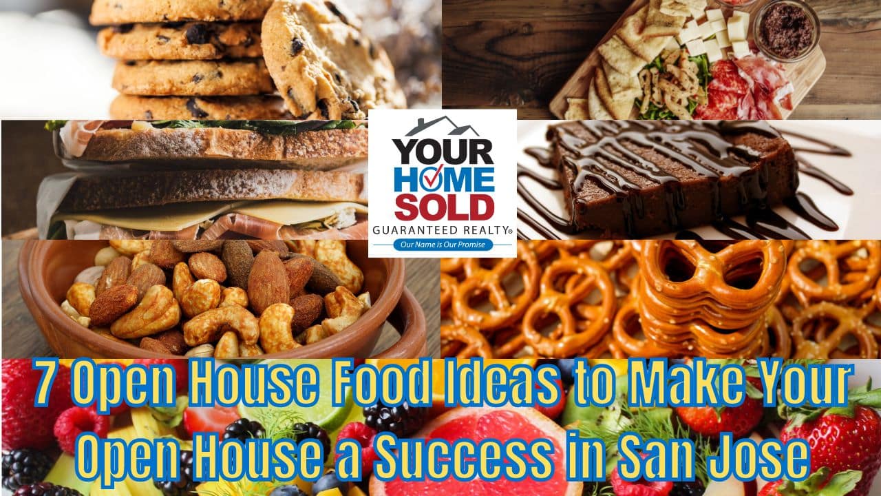 7 Open House Food Ideas to Make Your Open House a Success in San Jose