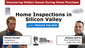 Home Inspections: Uncovering Hidden Issues During Home Purchase in Silicon Valley